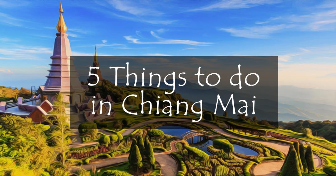 Top 5 Things To Do In Chiang Mai Thaiembassy Top 5 Things To Do In Chiang Mai Thaiembassy