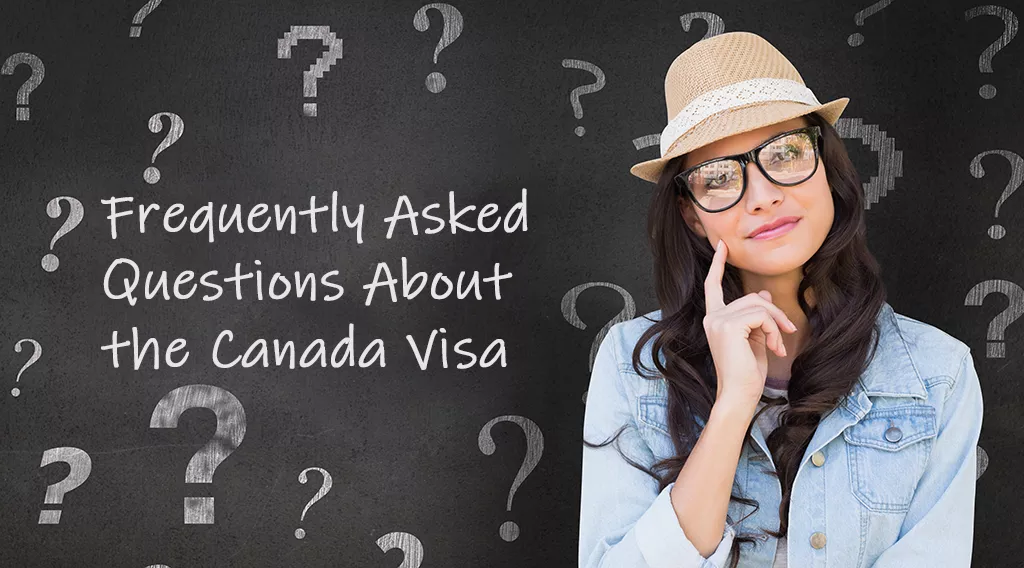 Frequently Asked Questions About the Canada Visa